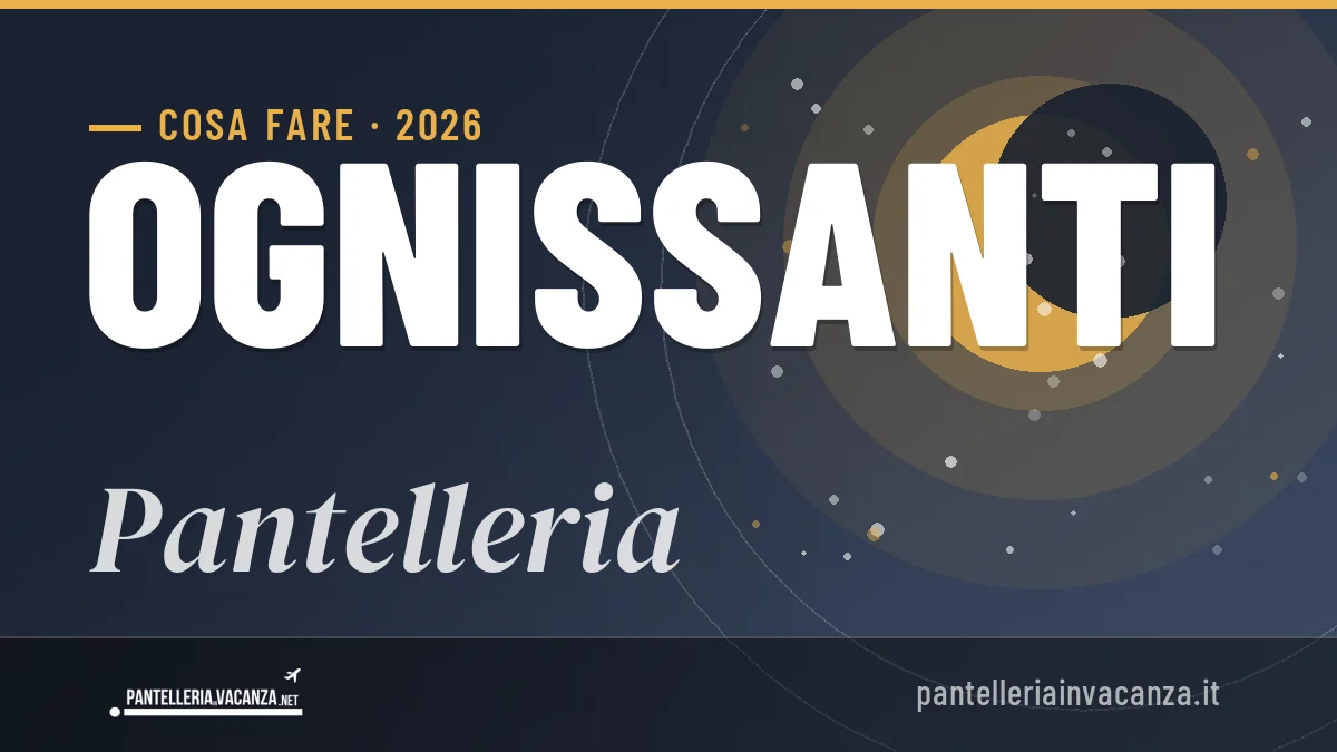 Ponte di Ognissanti 2026 a Pantelleria: ristoranti, dove mangiare, eventi